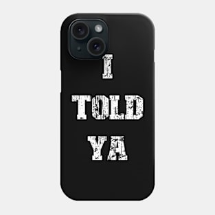 I Told Ya v8 Vintage Phone Case