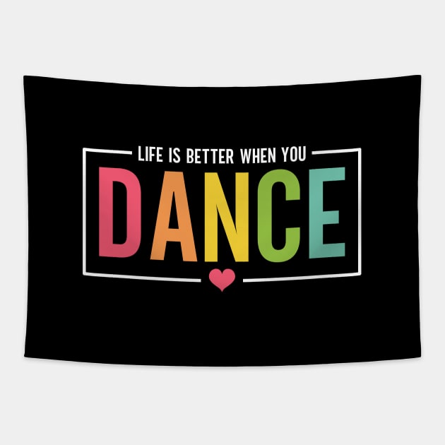 Life Is Better When You Dance Cute Dance Mom and Girls Dance Lover Tapestry by Nisrine