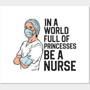 Nurses In A World Full Of Princesses Be A Nurse Nursing Poster