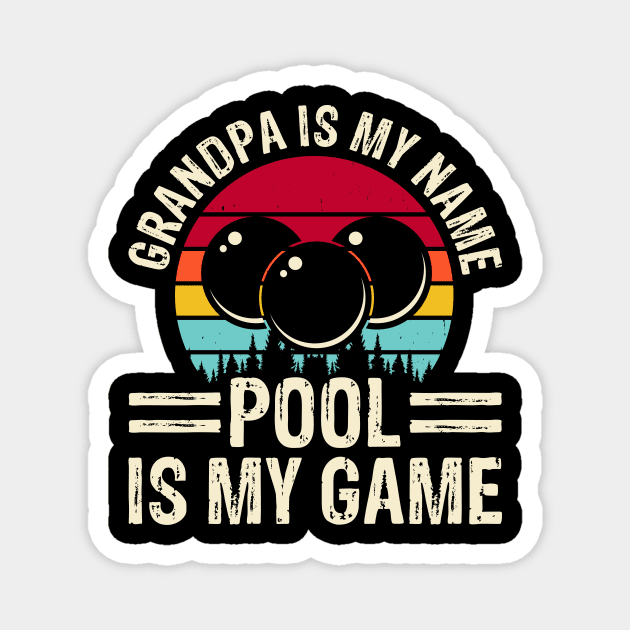 Grandpa Is My Name Pool Is My Game T shirt For Women Man Magnet by QueenTees