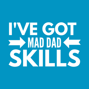 Mad Dad Skills T-Shirt