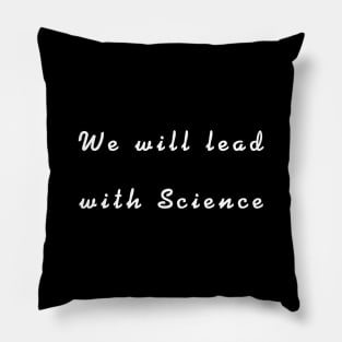 We will lead with Science Pillow