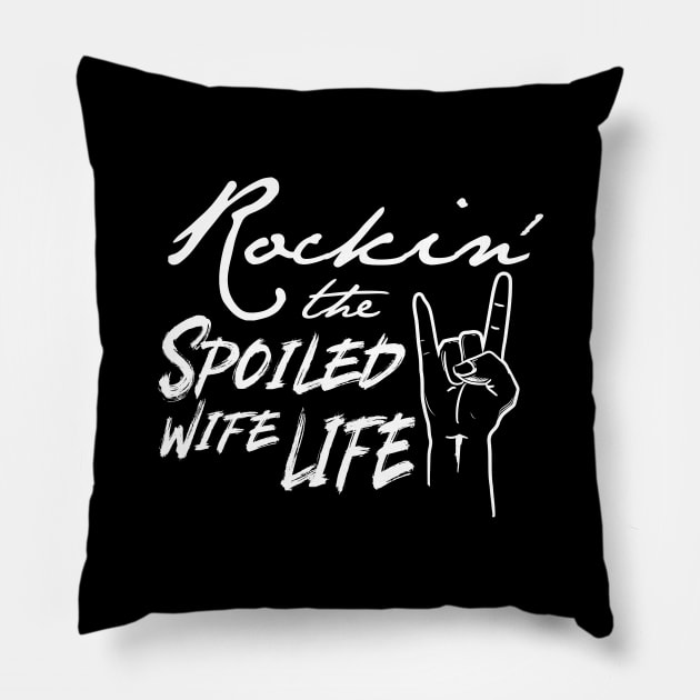 'Rockin' The Spoiled Wife Life' Funny Wife Pillow by ourwackyhome