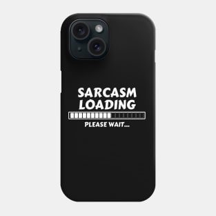 SARCASM LOADING Phone Case