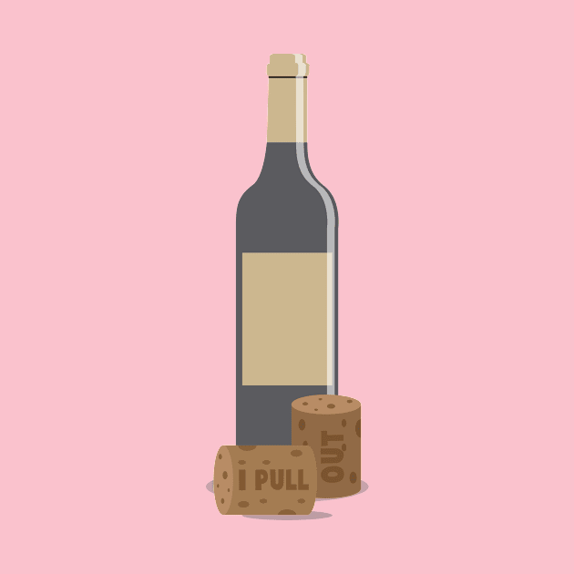 I Pull Out Wine by jdejarnette