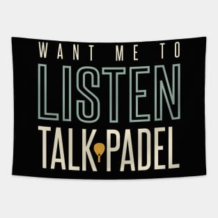 Want Me to Listen Talk Padel Tapestry