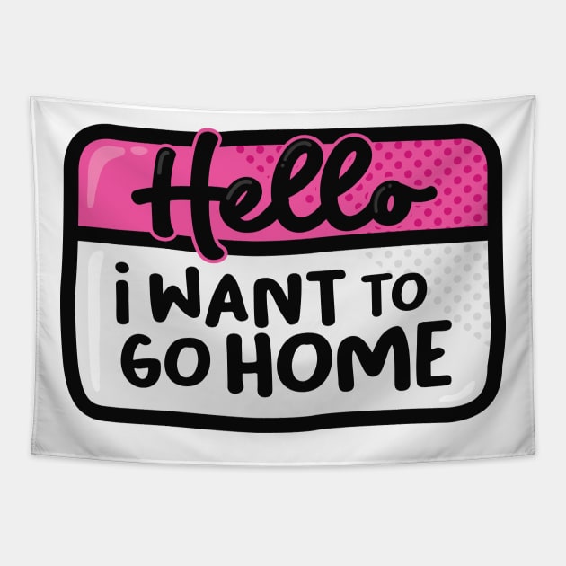 I Want To Go Home (Pink) Tapestry by Squibzy