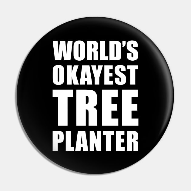 World's Okayest Tree Planter Funny Saying Pin by BlueTodyArt