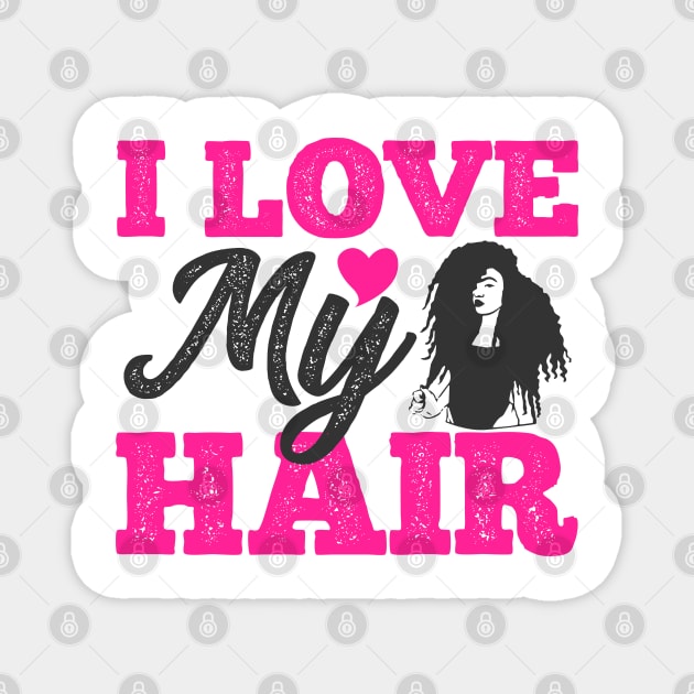 I love my hair, Natural Hair, Black Woman Magnet by UrbanLifeApparel