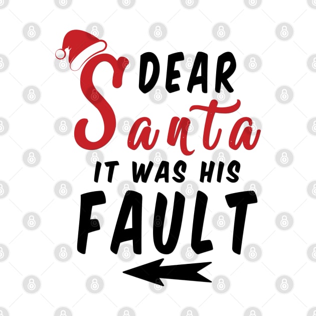 Dear Santa it was his Fault Funny Christmas Gifts by artspot