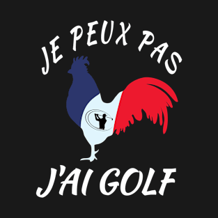 J' Peux Pas J'ai Golf T-Shirt