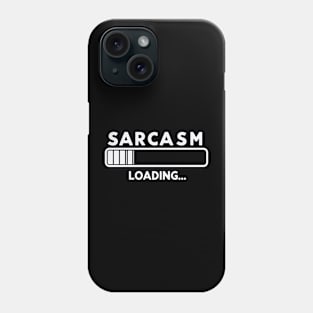 "Sarcasm Loading..." Funny Loading Bar Phone Case