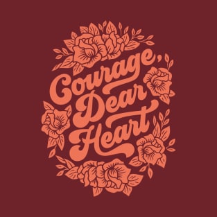 Courage Dear Heart T-Shirt