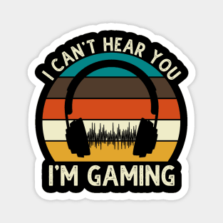 Can't Hear You I'm Gaming Magnet