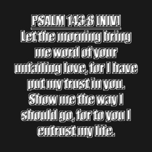 Bible Verse Psalms 143:8 NIV T-Shirt