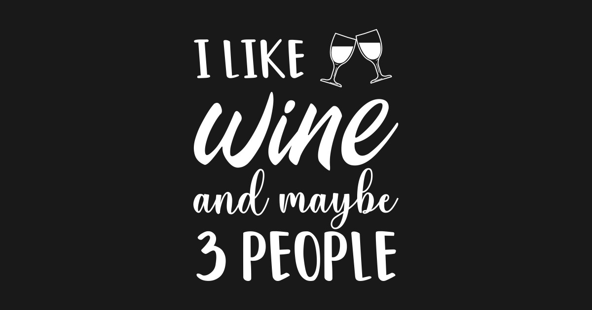 I Like Wine And Maybe 3 People Wine Lover Gifts Long Sleeve TShirt