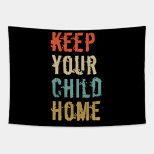 Keep Your Child Home Tapestry