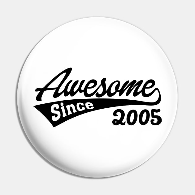 Awesome Since 2005 Pin by TheArtism