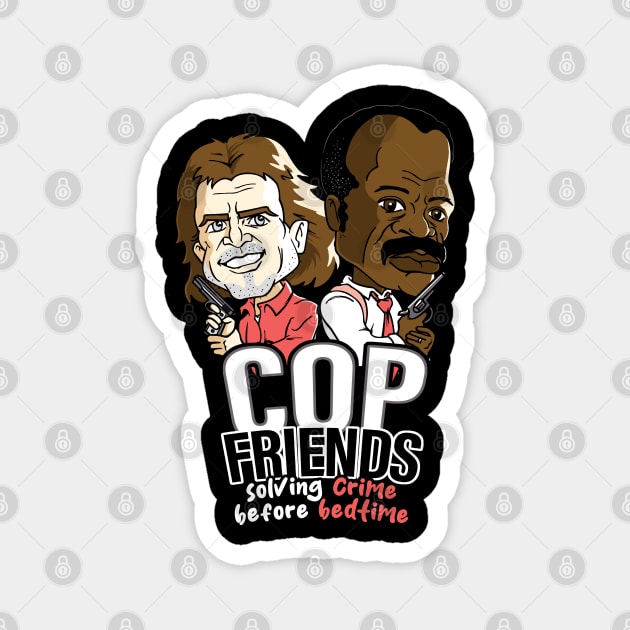 Cop Friends  - Solving Crime Before Bedtime Magnet by NerdShizzle