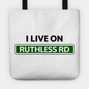 I live on Ruthless Rd Tote