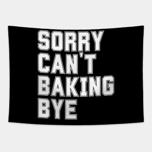 Sorry Can't Baking Bye Tapestry