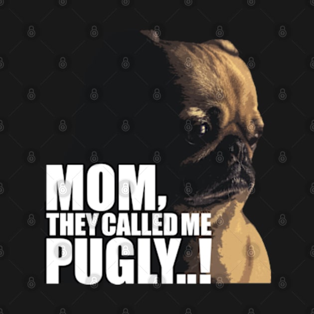 Mom, They Called me pugly by bubble_designer