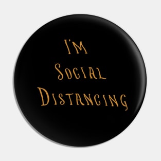 I'm Social Distancing Pin