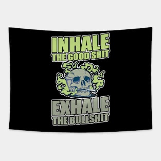 Inhale The Good Shit Exhale The Bullshit 420 Weed Tapestry