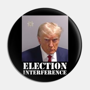 TRUMP MUGSHOT ELECTION INTERFERENCE Pin