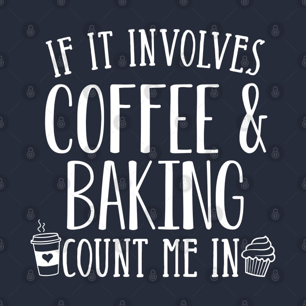 Funny Baking Gift If It Involves Baking and Coffee Count Me In by kmcollectible