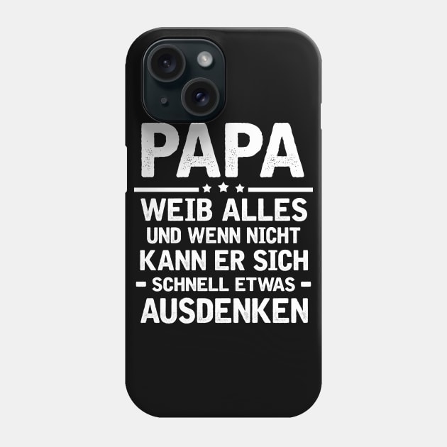 PAPA WEIB ALLES UND WENN NICHT KANN ER SICH SCHNELL ETWAS AUSDENKEN Phone Case by AdelaidaKang