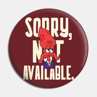 Sorry Not Available - Grumpy - Not Interested Pin