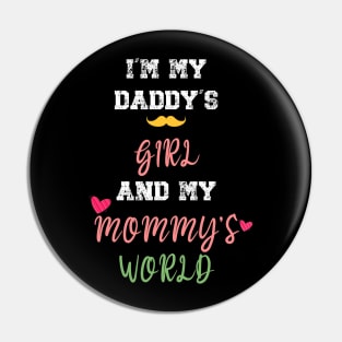 Funny Parents Day I'm My Daddy's Girl And My Mommy's World Pin