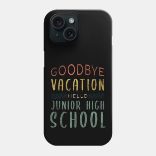 Goodbye Vacation Hello Junior High School - Back To School Phone Case