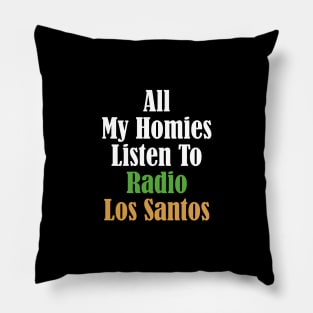 All My Homies Listen to Radio Los Santos Text Pillow