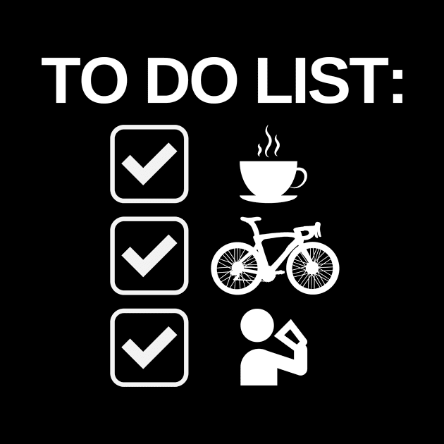 Coffee Cycling Beer Cycling Shirt, Coffee Bicycles Beers Cycling T-Shirt, Coffee Cycling Drinks Shirt, Cycling and Beer Lover, Coffee Bikes Beer Lover Gift, Casual Cyclist, Coffee and Bikes, To Do List Shirt by CyclingTees