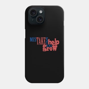 Mistakes Help You Grow Phone Case