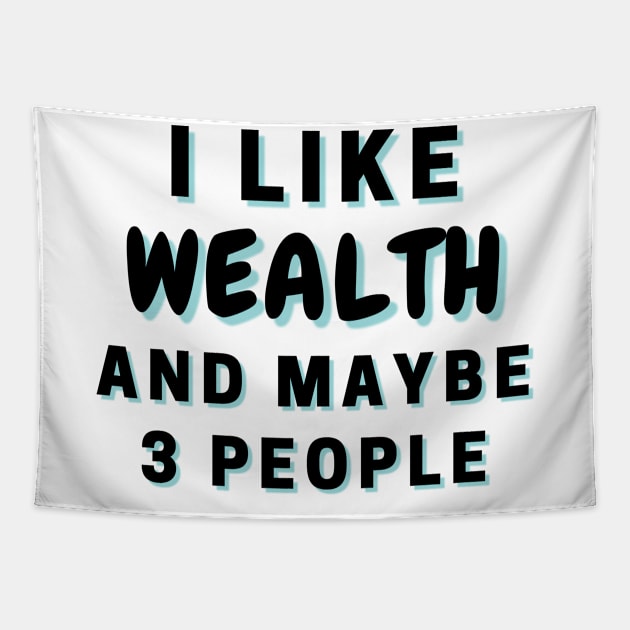 I Like Wealth And Maybe 3 People Tapestry by Word Minimalism