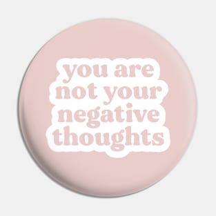 You Are Not Your Negative Thoughts Pin