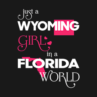 Just a Wyoming Girl In a Florida World T-Shirt