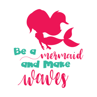 Be a Mermaid T-Shirt