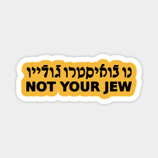 Not Your Jew (Ladino, Masculine, Black Text) Magnet