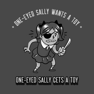 Funny Vintage "One-Eyed Sally Wants A Toy, One-Eyed Sally Gets A Toy" Cartoon Parody T-Shirt