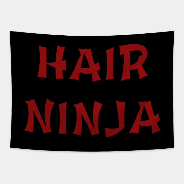 Hair Ninja Funny Hairdresser Coiffeur Stylist Barber Shirt Tapestry by twizzler3b