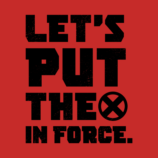 Let's Put the X In Force - Black Vintage by demonigote