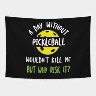 Funny Pickleball  A Day Without Pickleball Wouldn't Kill Me Tapestry