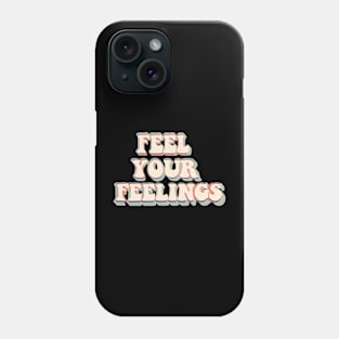 Feel Your Feelings Groovy Phone Case