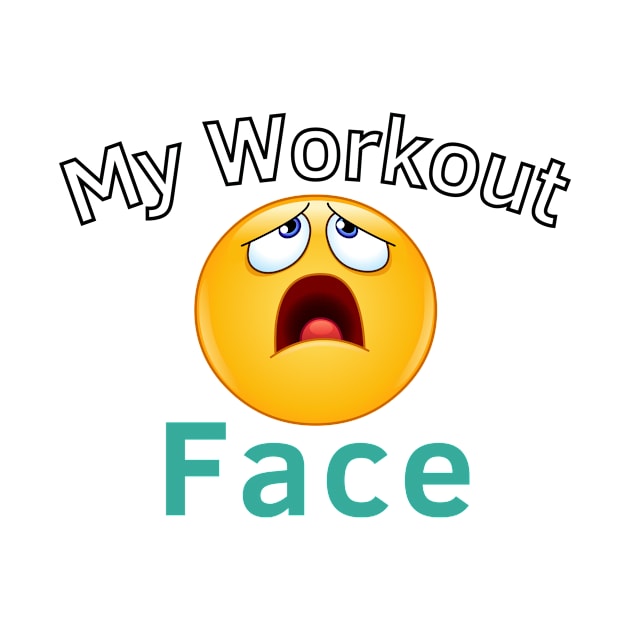 My Workout Face by Statement-Designs