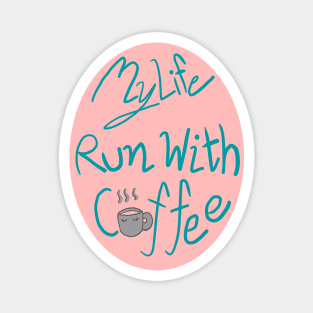 My life run with coffee Magnet