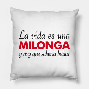 La Vida es una Milonga Pillow